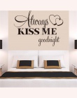 T06014 romantyczny Mural miłość Vinyl naklejki ścienne sypialnia cytaty naklejki zawsze pocałuj mnie na dobranoc Home Decoration